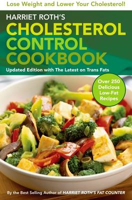 Harriet Roth's Cholesterol Control Cookbook: Lose Weight and Lower Your Cholesterol