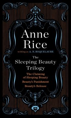 The Sleeping Beauty Trilogy Box Set: The Claiming of Sleeping Beauty; Beauty's Punishment; Beauty's Release