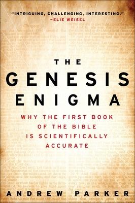 The Genesis Enigma: Why the First Book of the Bible Is Scientifically Accurate