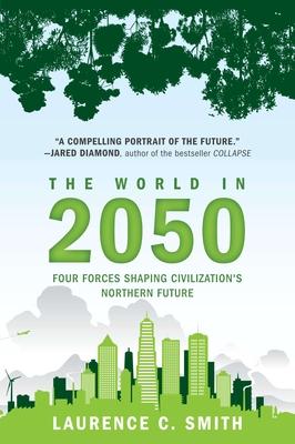 The World in 2050: Four Forces Shaping Civilization's Northern Future