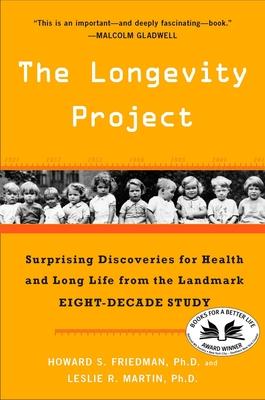 The Longevity Project: Surprising Discoveries for Health and Long Life from the Landmark Eight-Decade Study