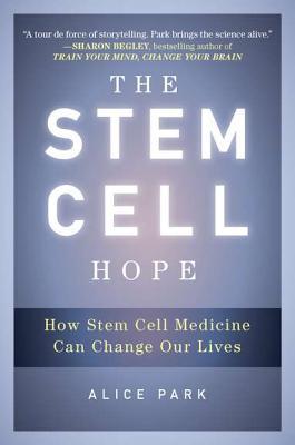 The Stem Cell Hope: How Stem Cell Medicine Can Change Our Lives