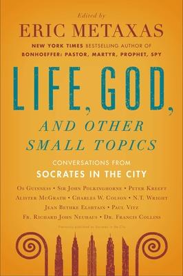 Life, God, and Other Small Topics: Conversations from Socrates in the City