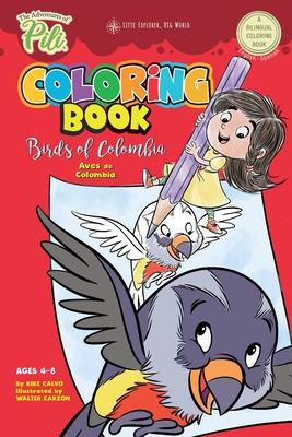 The Adventures of Pili Coloring Book: Birds of Colombia . Bilingual. Dual Language English / Spanish for Kids Ages 4-8: The Adventures of Pili Bilingu