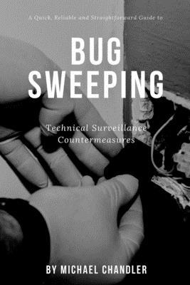 Technical Surveillance Countermeasures: A quick, reliable & straightforward guide to bug sweeping