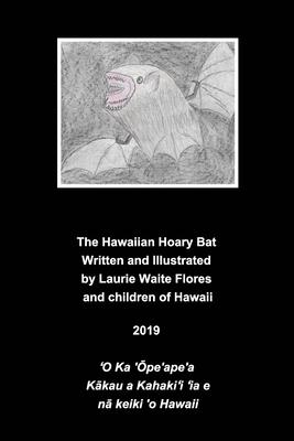 The Hawaiian Hoary Bat - 'Ope'ape'a