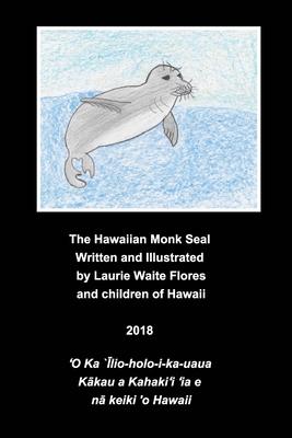 The Hawaiian Monk Seal - `&#298;lio-holo-i-ka-uaua