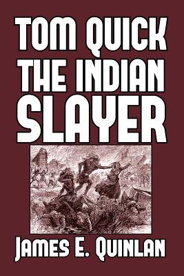 Tom Quick the Indian Slayer: and the Pioneers of Minisink and Wawarsink