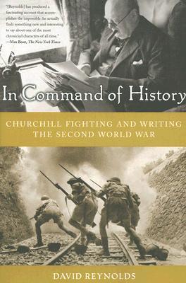 In Command of History: Churchill Fighting and Writing the Second World War