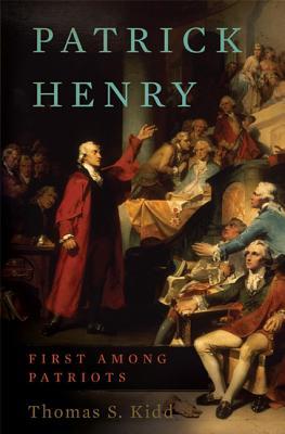 Patrick Henry: First Among Patriots