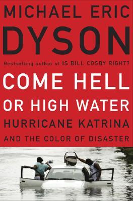 Come Hell or High Water: Hurricane Katrina and the Color of Disaster