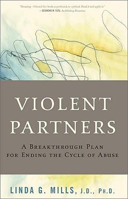 Violent Partners: A Breakthrough Plan for Ending the Cycle of Abuse