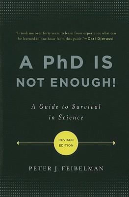 A PhD Is Not Enough!: A Guide to Survival in Science