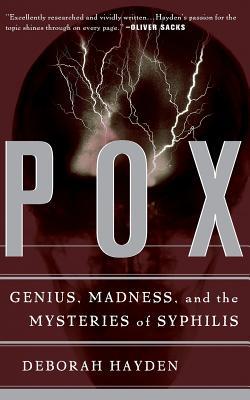 Pox: Genius, Madness, and the Mysteries of Syphilis