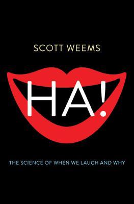 Ha!: The Science of When We Laugh and Why