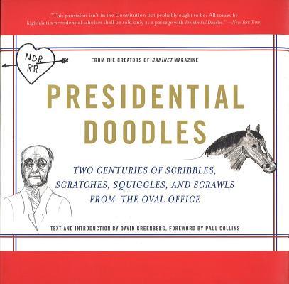 Presidential Doodles: Two Centuries of Scribbles, Scratches, Squiggles, and Scrawls from the Oval Office Squiggles & Scrawls from the Oval O