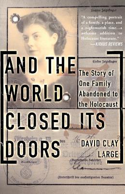 And the World Closed Its Doors: The Story of One Family Abandoned to the Holocaust