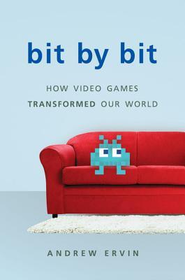 Bit by Bit: How Video Games Transformed Our World