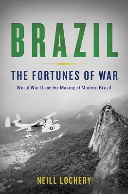 Brazil: The Fortunes of War: World War II and the Making of Modern Brazil