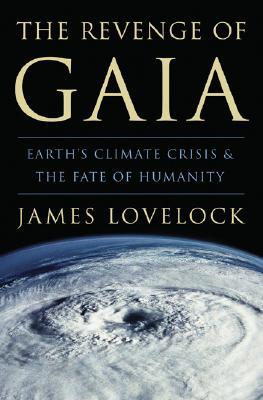 The Revenge of Gaia: Earth's Climate Crisis & the Fate of Humanity