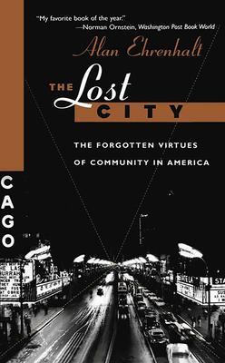 The Lost City: The Forgotten Virtues of Community in America