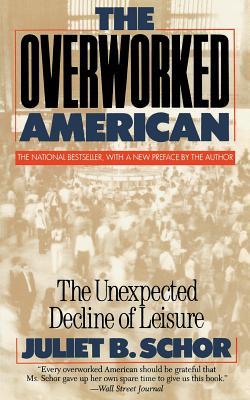 Overworked American: The Unexpected Decline of Leisure