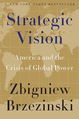 Strategic Vision: America and the Crisis of Global Power