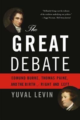 The Great Debate: Edmund Burke, Thomas Paine, and the Birth of Right and Left