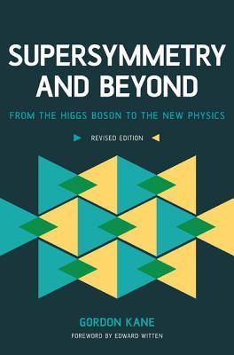 Supersymmetry and Beyond: From the Higgs Boson to the New Physics (Revised)