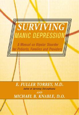 Surviving Manic Depression: A Manual on Bipolar Disorder for Patients, Families, and Providers