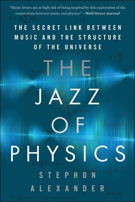 The Jazz of Physics: The Secret Link Between Music and the Structure of the Universe Subscription