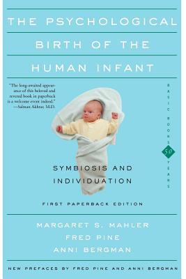 The Psychological Birth of the Human Infant Symbiosis and Individuation