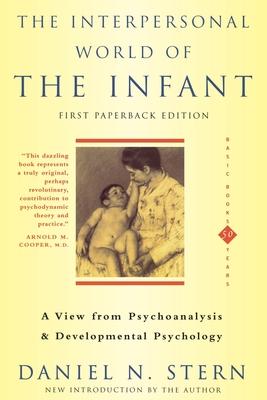 The Interpersonal World of the Infant: A View from Psychoanalysis and Developmental Psychology