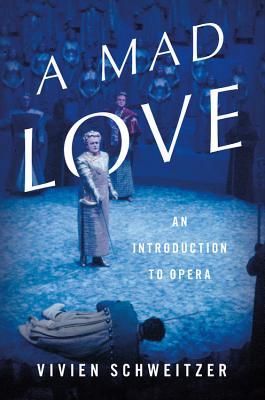 Mad Love: An Introduction to Opera