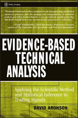 Evidence-Based Technical Analysis: Applying the Scientific Method and Statistical Inference to Trading Signals