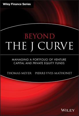 Beyond the J Curve: Managing a Portfolio of Venture Capital and Private Equity Funds