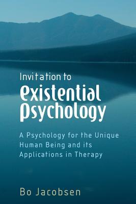 Invitation to Existential Psychology: A Psychology for the Unique Human Being and Its Applications in Therapy