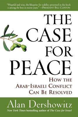 The Case for Peace: How the Arab-Israeli Conflict Can Be Resolved