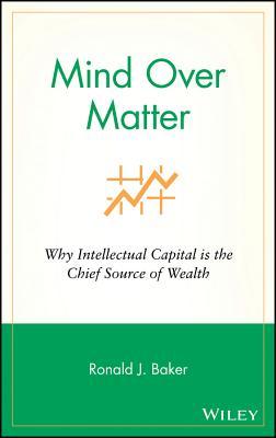 Mind Over Matter: Why Intellectual Capital Is the Chief Source of Wealth