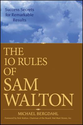 The 10 Rules of Sam Walton: Success Secrets for Remarkable Results