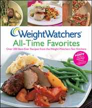 Weight Watchers All-Time Favorites: Over 200 Best-Ever Recipes from the Weight Watchers Test Kitchens Subscription