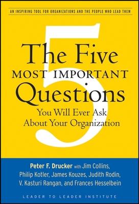 The Five Most Important Questions You Will Ever Ask about Your Organization: An Inspiring Tool for Organizations and the People Who Lead Them