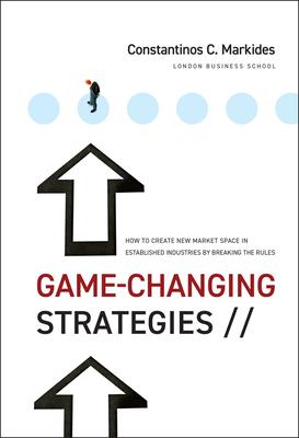 Game-Changing Strategies: How to Create New Market Space in Established Industries by Breaking the Rules