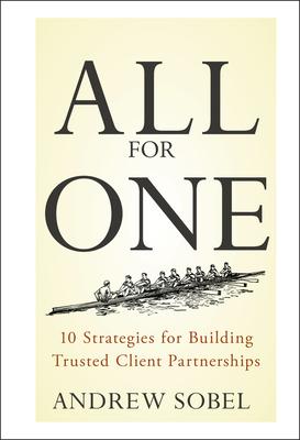 All for One: 10 Strategies for Building Trusted Client Partnerships