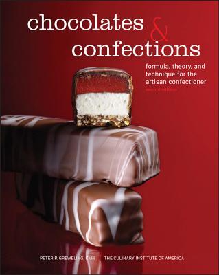 Chocolates and Confections: Formula, Theory, and Technique for the Artisan Confectioner