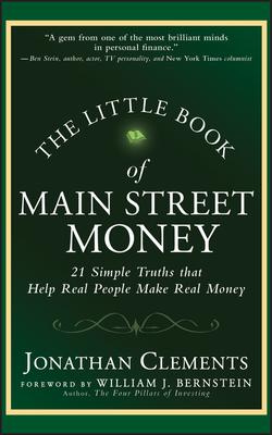 The Little Book of Main Street Money: 21 Simple Truths That Help Real People Make Real Money