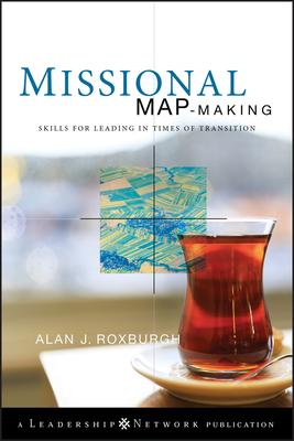 Missional Map-Making: Skills for Leading in Times of Transition