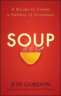 Soup: A Recipe to Create a Culture of Greatness