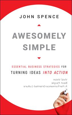 Awesomely Simple: Essential Business Strategies for Turning Ideas Into Action