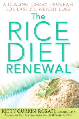 The Rice Diet Renewal: A Healing 30-Day Program for Lasting Weight Loss